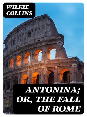 cover image of Antonina; Or, the Fall of Rome